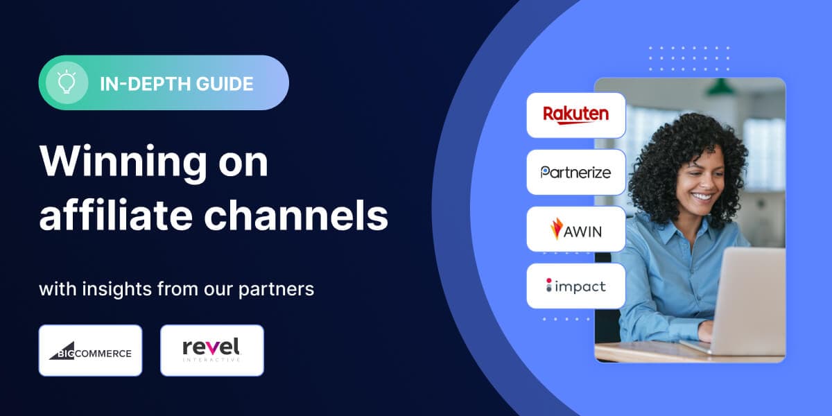 In-depth guide: Winning on affiliate channels. A smiling woman uses a laptop next to Rakuten, Partnerize, AWIN, and Impact logos.