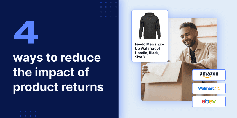 4 ways to reduce the impact of product returns. A man packs a Feedo Men's Zip-Up Waterproof Hoodie with Amazon, Walmart, and eBay logos."