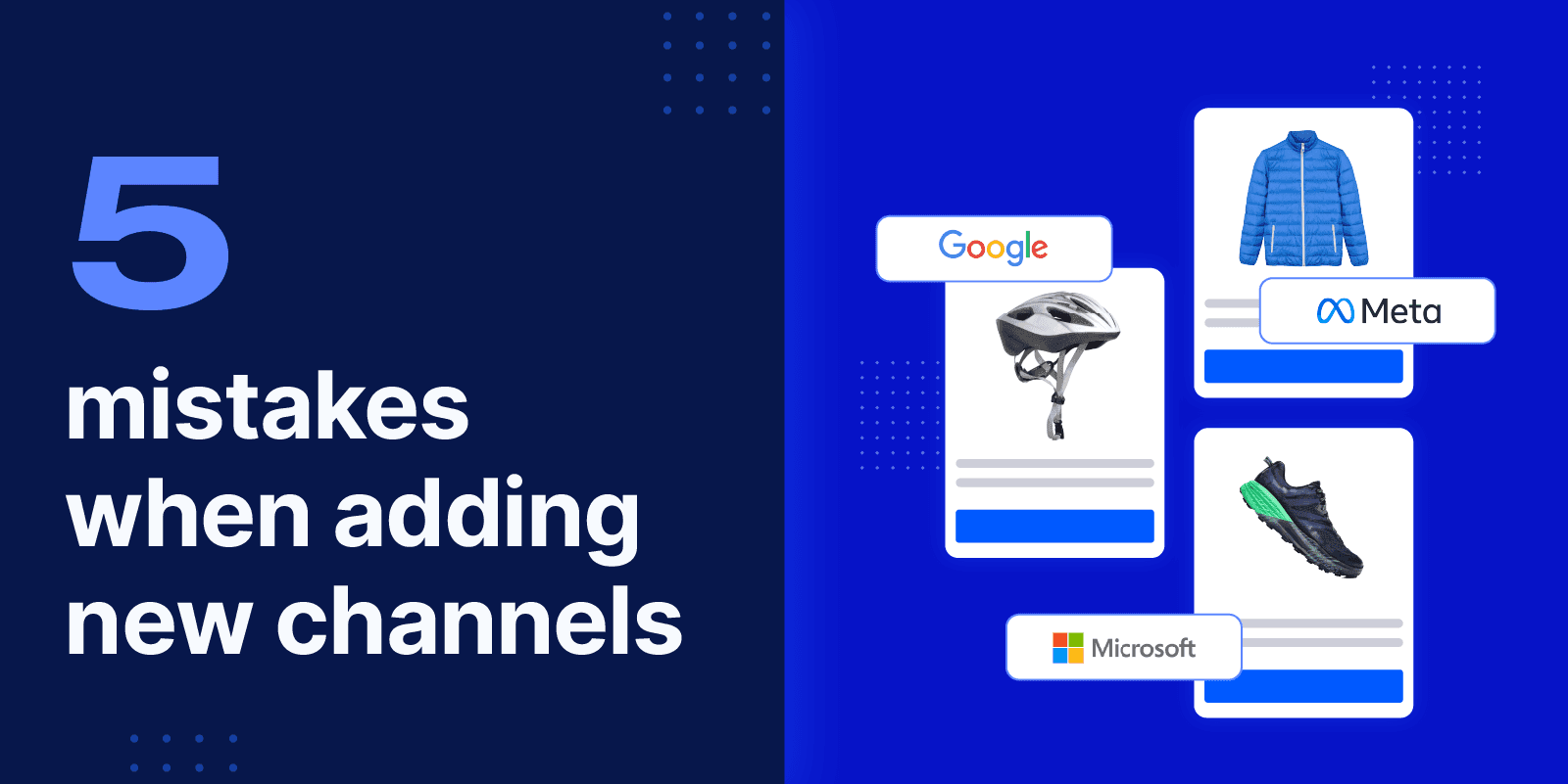 5 mistakes when adding new channels. Graphic shows a bike helmet, blue jacket, and running shoe with Google, Meta, and Microsoft logos.