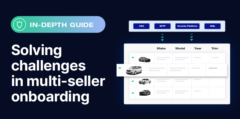 In-depth guide: Solving challenges in multi-seller onboarding. Graphic shows car data organized by Make, Model, Year, and Trim.