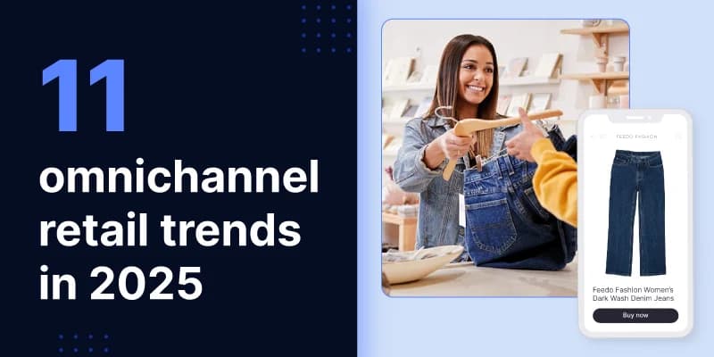 11 omnichannel trends shaping the retail landscape in 2025