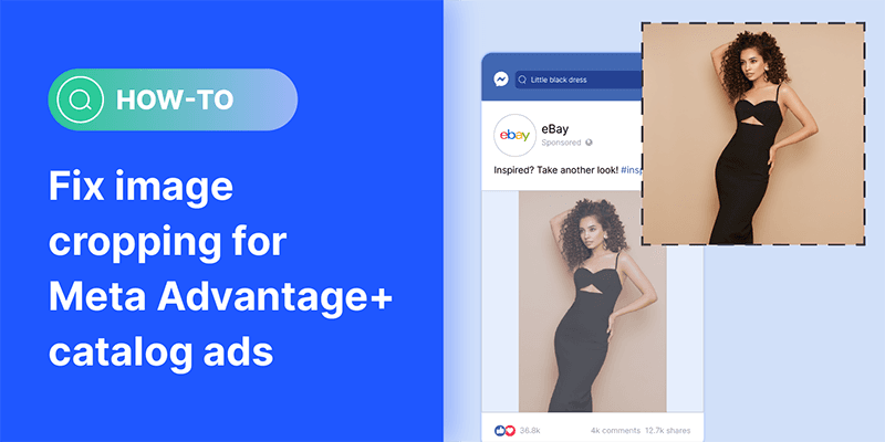 How to fix image cropping for Meta Advantage+ catalog ads