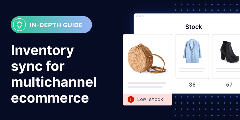 Inventory sync: how it works and how to implement it for multichannel ecommerce