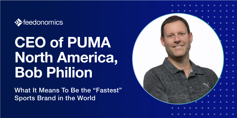 CEO of PUMA North America, Bob Philion, on What It Means to Be the “Fastest” Sports Brand in the World