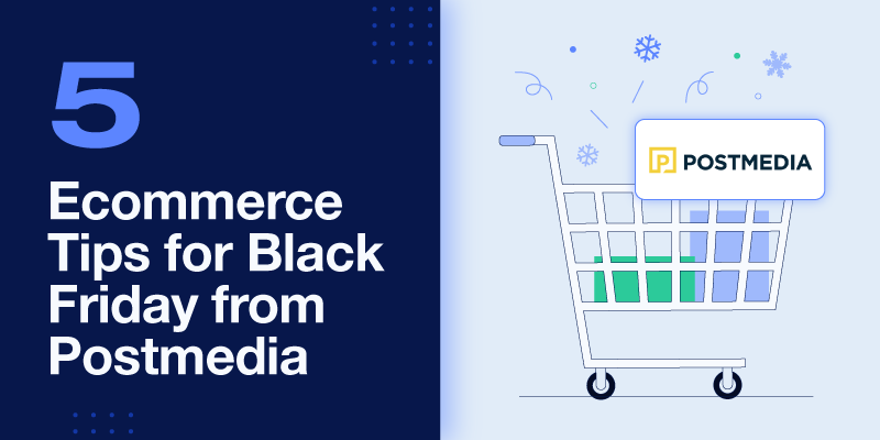 Sell More on Black Friday: 5 Ecommerce Tips from Postmedia
