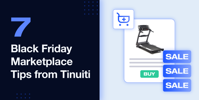 Sell More on Black Friday: 7 Marketplace Tips from Tinuiti