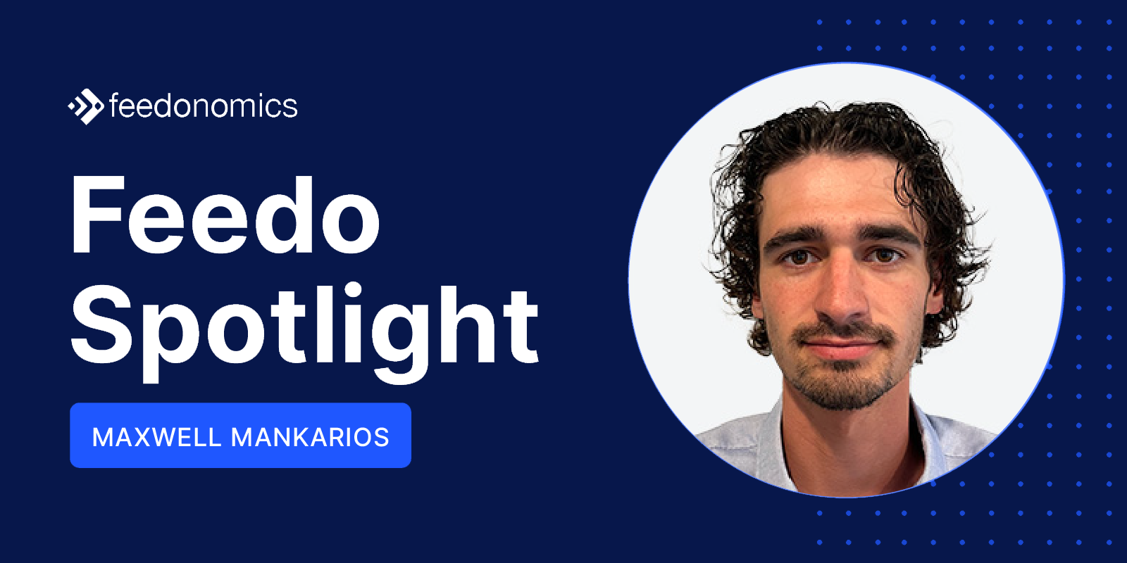 Feedo Spotlight: Maxwell Mankarios, Market Development Representative