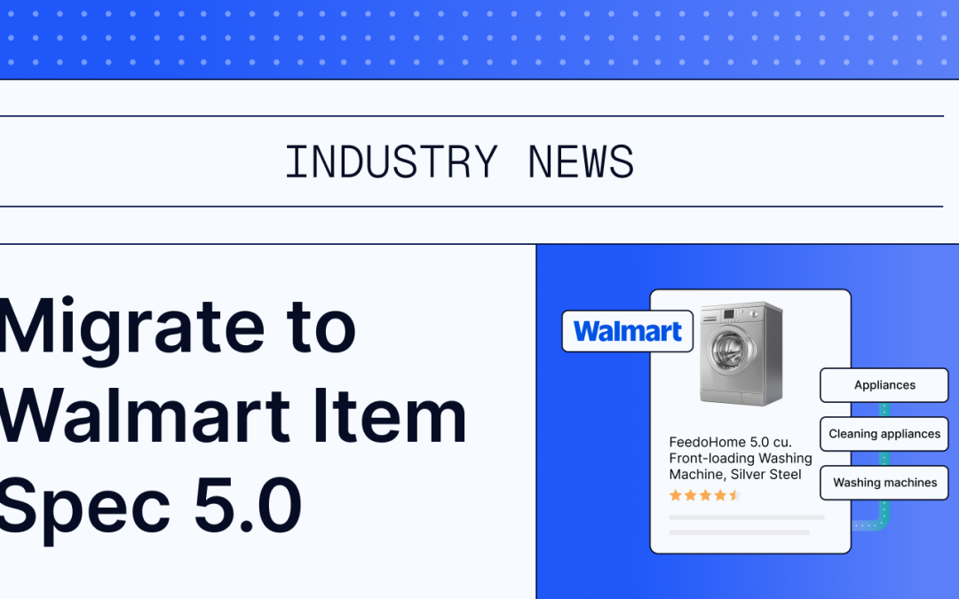 Why sellers must migrate to Walmart Marketplace Item Spec 5.0 by Aug. 31