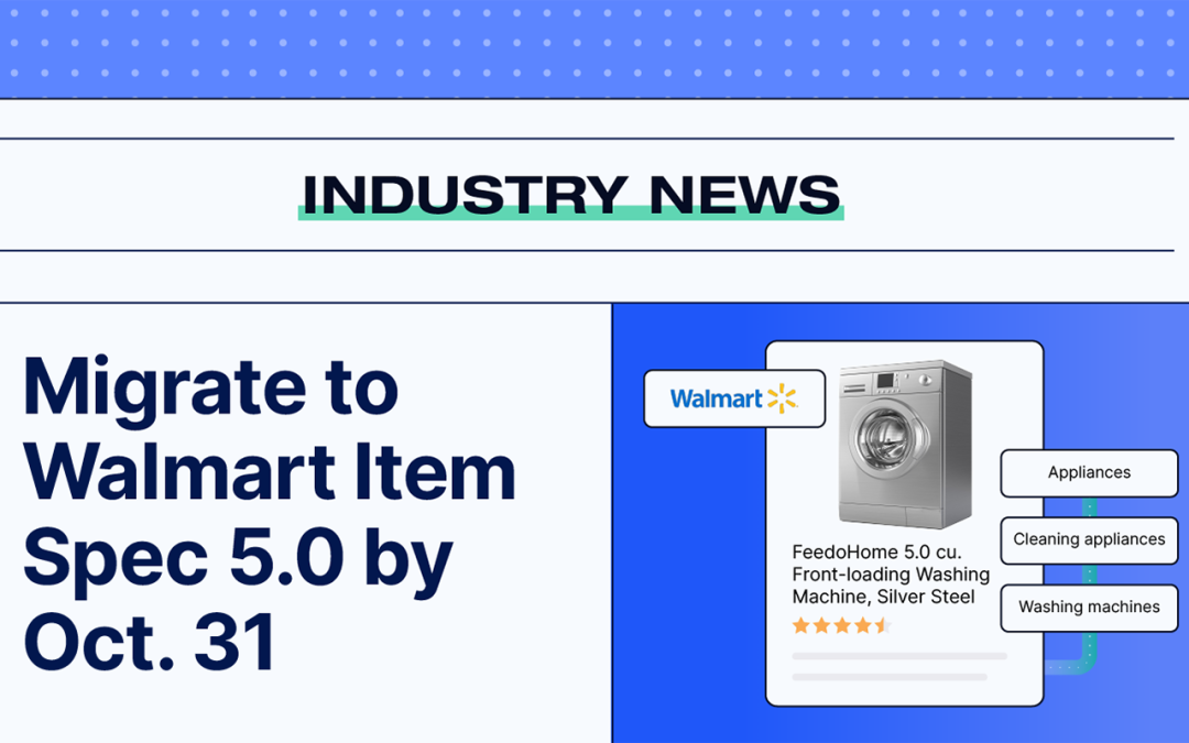 Why sellers must migrate to Walmart Marketplace Item Spec 5.0 by Oct. 31