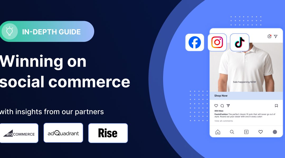 The best ecommerce strategies for winning on social commerce channels