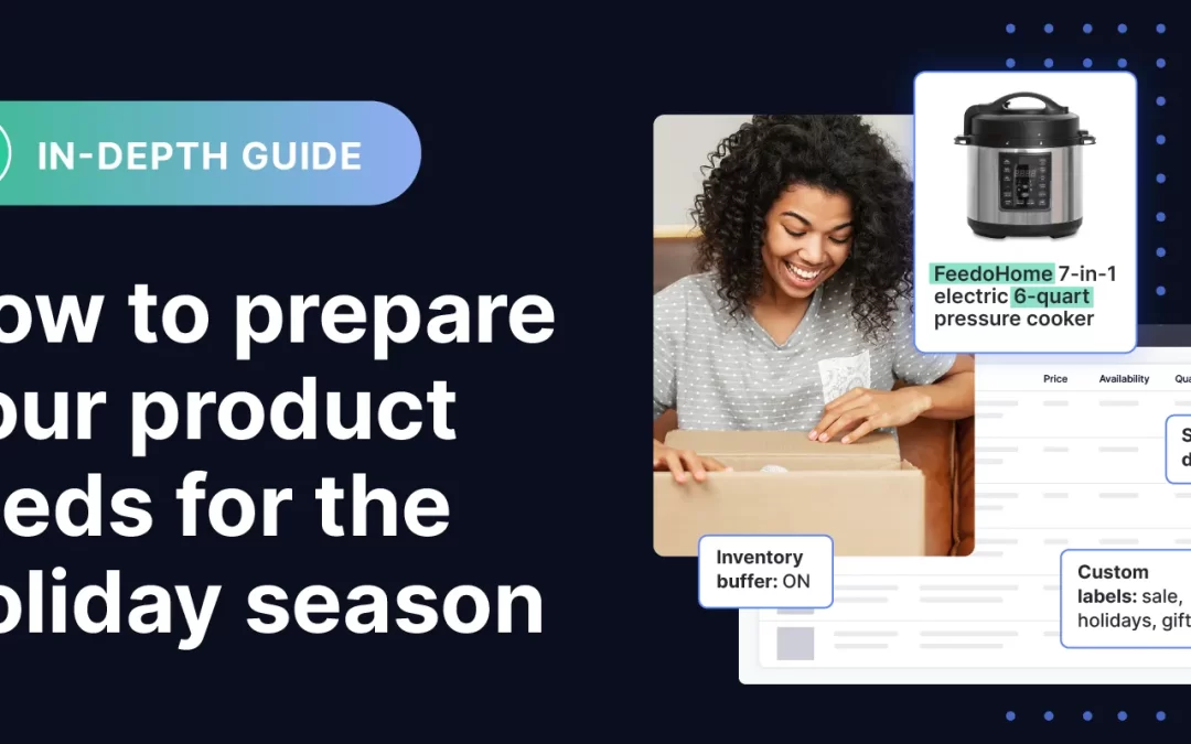 How to prepare your product feeds for the holiday season (2024)