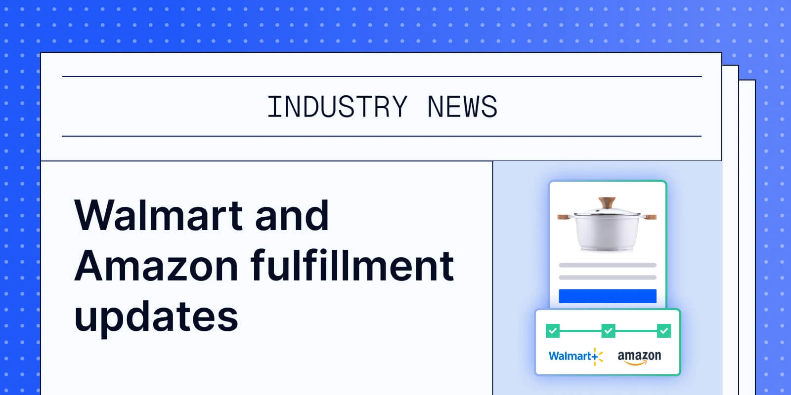 Walmart and Amazon fulfillment updates