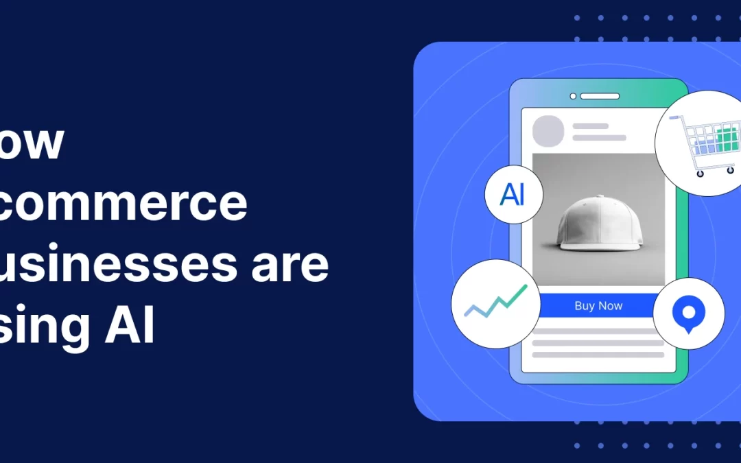 Top AI in ecommerce business trends: 7 ways businesses are using AI to win in 2025